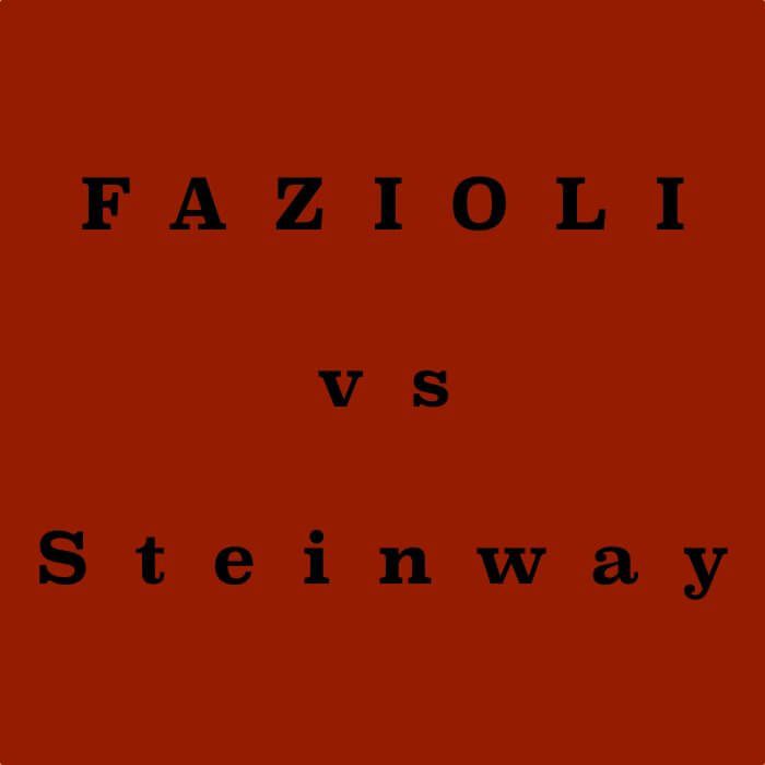 FAZIOLI vs STEINWAY – Which one is the best?