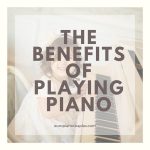 The Multiple Mind-Blowing Benefits of Playing Piano The Multiple Mind-Blowing Benefits of Playing Piano