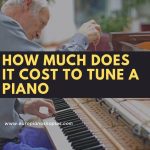 What Is Piano Tuning And How Much Does It Cost To Tune A Piano? What Is Piano Tuning And How Much Does It Cost To Tune A Piano?